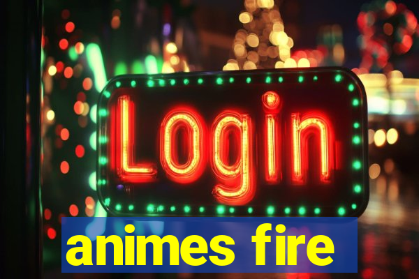 animes fire